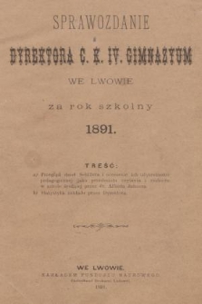 Sprawozdanie Dyrektora c. k. IV. Gimnazyum we Lwowie za Rok Szkolny 1891