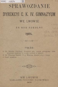 Sprawozdanie Dyrekcyi c. k. IV. Gimnazyum we Lwowie za Rok Szkolny 1904