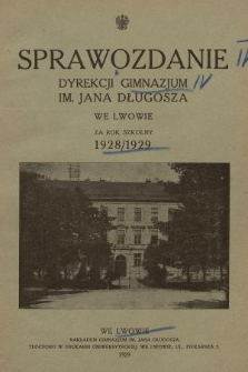 Sprawozdanie Dyrekcji Gimnazjum im. Jana Długosza we Lwowie za Rok Szkolny 1928/1929