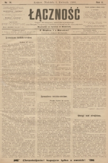 Łączność : organ Stronnictwa Katolicko-Narodowego oraz Związku Krajowego Katolicko-Robotniczych Stowarzyszeń. R. 2, 1900, nr 14