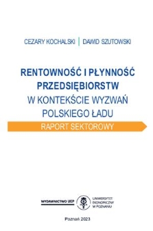 Rentowność i płynność przedsiębiorstw w kontekście wyzwań polskiego ładu : raport sektorowy