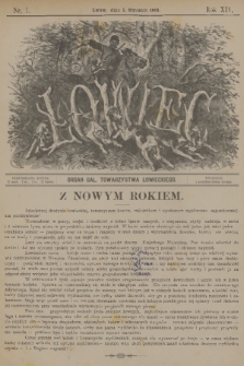 Łowiec : organ Gal. Towarzystwa Łowieckiego. R. 14, 1891, nr 1