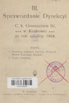 III. Sprawozdanie Dyrekcyi C. K. Gimnazyum IV. w Krakowie za Rok Szkolny 1904
