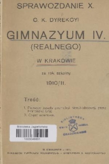 Sprawozdanie X. C. K. Dyrekcyi Gimnazyum IV. (Realnego) w Krakowie za Rok Szkolny 1910/11