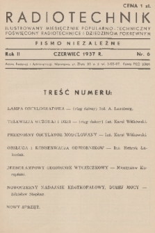Radiotechnik : ilustrowany miesięcznik popularno-techniczny poświęcony radiotechnice i dziedzinom pokrewnym : pismo niezależne. R. 2, 1937, nr 6