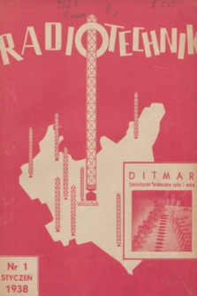 Radiotechnik : ilustrowany miesięcznik popularno-techniczny poświęcony radiotechnice i dziedzinom pokrewnym : pismo niezależne. R. 3, 1938, nr 1