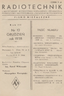 Radiotechnik : ilustrowany miesięcznik popularno-techniczny poświęcony radiotechnice i dziedzinom pokrewnym : pismo niezależne. R. 3, 1938, nr 12