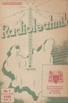 Radiotechnik : ilustrowany miesięcznik popularno-techniczny poświęcony radiotechnice i dziedzinom pokrewnym : pismo niezależne. R. 4, 1939, nr 1