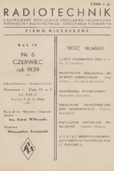 Radiotechnik : ilustrowany miesięcznik popularno-techniczny poświęcony radiotechnice i dziedzinom pokrewnym : pismo niezależne. R. 4, 1939, nr 6