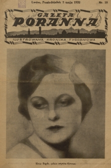 Gazeta Poranna : ilustrowana kronika tygodniowa. 1932, nr 18