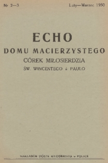 Echo Domu Macierzystego Córek Miłosierdzia św. Wincentego à Paulo. 1950, nr 2-3
