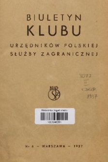 Biuletyn Klubu Urzędników Polskiej Służby Zagranicznej. 1937, nr 6