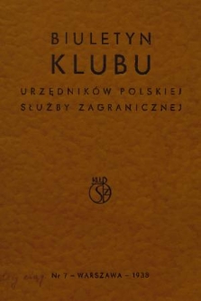 Biuletyn Klubu Urzędników Polskiej Służby Zagranicznej. 1938, nr 7
