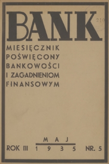 Bank : miesięcznik poświęcony bankowości i zagadnieniom finansowym. R. 3, 1935, nr 5