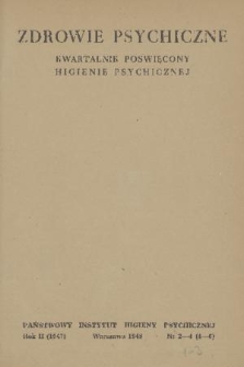 Zdrowie Psychiczne : kwartalnik poświęcony higienie psychicznej. R. 2, 1947, nr 2-4