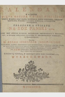 Kalendarz W Ktorym Swięta Roczne Y Biegi Niebieskie [...] Połozone Y Opisane Na Rok Panski 1764 [...]