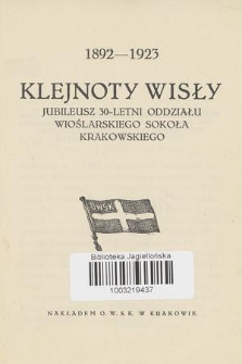 Klejnoty Wisły : jubileusz 30-letni Oddziału Wioślarskiego Sokoła Krakowskiego : 1892-1923
