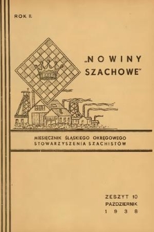 Nowiny Szachowe : miesięcznik Śląskiego Okręgowego Stowarzyszenia Szachistów. 1938, nr 10