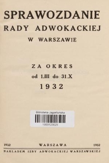 Sprawozdanie Rady Adwokackiej w Warszawie za okres od 1.III do 31.X 1932