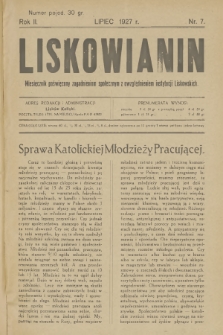 Liskowianin : miesięcznik poświęcony zagadnieniom społecznym z uwzględnieniem instytucji liskowskich. R. 2, 1927, nr 7