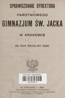 Sprawozdanie Dyrektora Państwowego Gimnazjum Św. Jacka w Krakowie za rok szkolny 1920