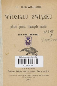 III Sprawozdanie Wydziału Związku Polskich Gimnast. Towarzystw Sokolich (za Rok 1895/96)