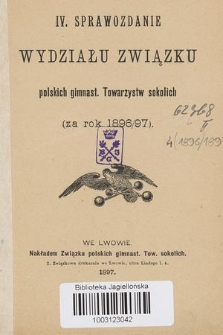 IV Sprawozdanie Wydziału Związku Polskich Gimnast. Towarzystw Sokolich za Rok (za Rok 1896/97)