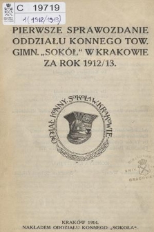 Pierwsze Sprawozdanie Oddziału Konnego Tow. Gimn. „Sokół” w Krakowie za Rok 1912/13
