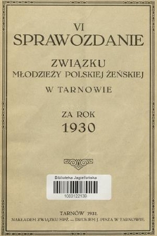 VI Sprawozdanie Związku Młodzieży Polskiej Żeńskiej w Tarnowie : za rok 1930