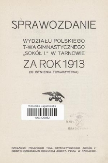 Sprawozdanie Wydziału Polskiego T-wa Gimnastycznego „Sokół I.” w Tarnowie za rok 1913 (30-ty rok istnienia Towarzystwa)