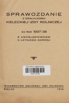 Sprawozdanie z Działalności Kieleckiej Izby Rolniczej za Rok 1937/38 z Uwzględnieniem 5-letniego Okresu