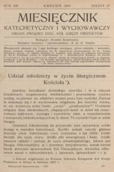 Miesięcznik Katechetyczny i Wychowawczy : organ Związku Diecezjalnych Kół Księży Prefektów. R.20, 1931, z. 4