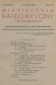 Miesięcznik Katechetyczny i Wychowawczy : organ Związku Diecezjalnych Kół Księży Prefektów. R.28, 1939, z. 4