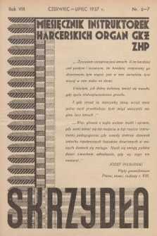 Skrzydła : miesięcznik instruktorek harcerskich : organ GKŻ ZHP, R. 8, 1937, Nr 6-7