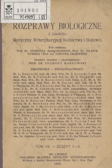 Rozprawy Biologiczne z Zakresu Medycyny Weterynaryjnej, Rolnictwa i Hodowli, T. 7, 1929, z. 1-3