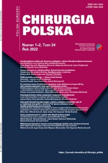 Chirurgia Polska = Polish Surgery. T. 24, 2022, nr 1/2