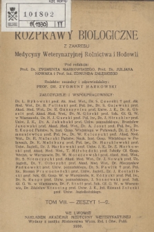 Rozprawy Biologiczne z Zakresu Medycyny Weterynaryjnej, Rolnictwa i Hodowli, T. 8, 1930, z. 1-2