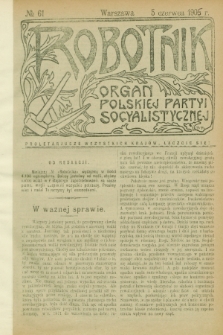 Robotnik : organ Polskiej Partyi Socyalistycznej. 1905, № 61 (5 czerwca) + dod.