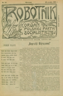 Robotnik : organ Polskiej Partyi Socyalistycznej. 1905, nr 69 (30 grudnia)