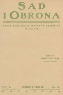Sąd i Obrona : organ Korporacji Obrońców Sądowych w Polsce. R. 5, 1931, nr 3