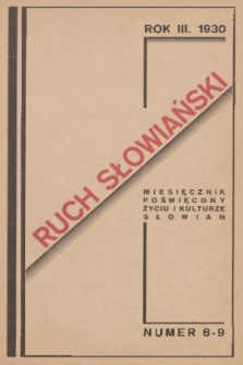 Ruch Słowiański : miesięcznik poświęcony życiu i kulturze Słowian. R. 3, 1930, nr 8-9