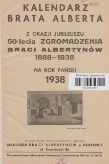 Kalendarz Brata Alberta na Rok Pański 1938 : z okazji 50-lecia Zgromadzenia Braci Albertynów 1888-1938